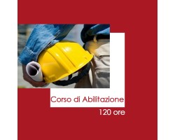 Corso di abilitazione sicurezza di 120 ore