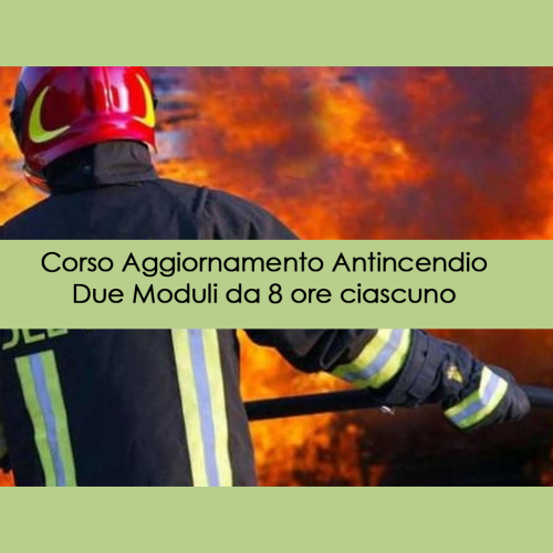 Due moduli di 8 ore ciascuno di aggiornamento antincendio di cui al D.M. 05 AGOSTO 2011 