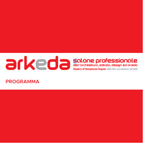 ARKEDA- salone professionale dell’architettura, edilizia, design ed arredo Mostra d’Oltremare Napoli 28/30 novembre 2025