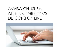 AVVISO CHIUSURA AL 31 DICEMBRE 2025 DEI CORSI ON LINE